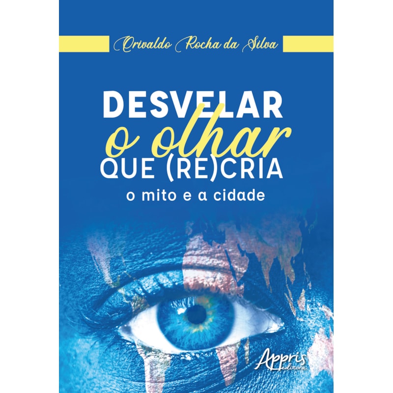 DESVELAR O OLHAR QUE (RE)CRIA: O MITO E A CIDADE
