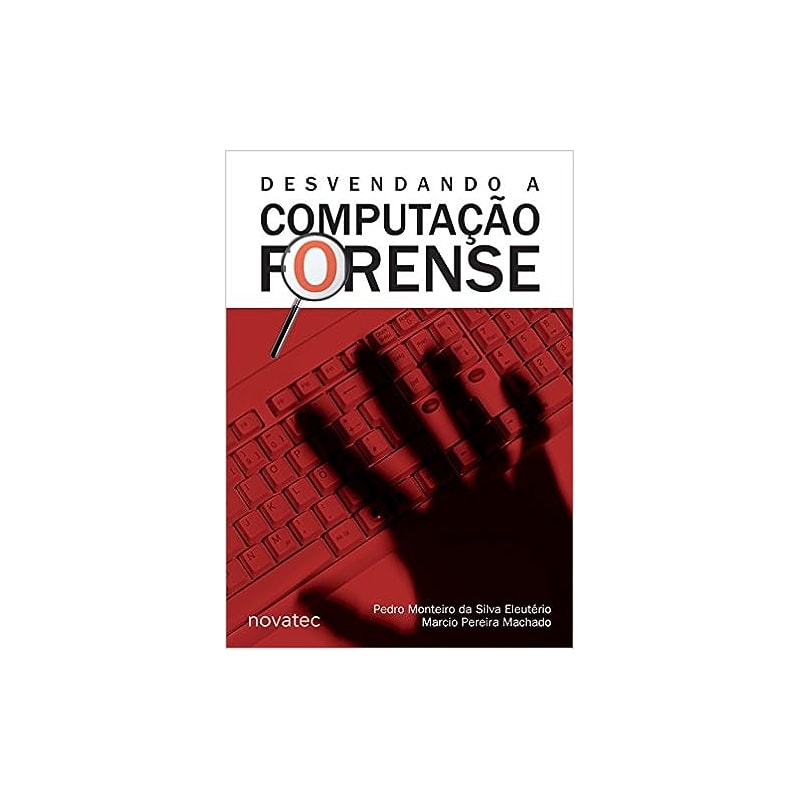 DESVENDANDO A COMPUTACAO FORENSE - 1
