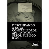 DESVENDANDO A NOVA CONTABILIDADE APLICADA AO SETOR PÚBLICO (CASP)