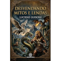 DESVENDANDO MITOS E LENDAS