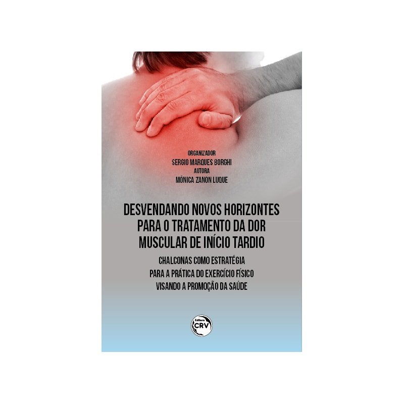 DESVENDANDO NOVOS HORIZONTES PARA O TRATAMENTO DA DOR MUSCULAR DE INÍCIO TARDIO: CHALCONAS COMO ESTATÉGIA PARA A PRÁTICA DO EXERCÍCIO FÍSICO VISANDO A PROMOÇÃO DA SAÚDE