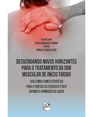 DESVENDANDO NOVOS HORIZONTES PARA O TRATAMENTO DA DOR MUSCULAR DE INÍCIO TARDIO: CHALCONAS COMO ESTATÉGIA PARA A PRÁTICA DO EXERCÍCIO FÍSICO VISANDO A PROMOÇÃO DA SAÚDE