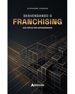 Desvendando o franchising: guia prático para empreendedores