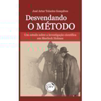 DESVENDANDO O MÉTODO: UM ESTUDO SOBRE A INVESTIGAÇÃO CIENTÍFICA EM SHERLOCK HOLMES
