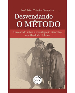 DESVENDANDO O MÉTODO: UM ESTUDO SOBRE A INVESTIGAÇÃO CIENTÍFICA EM SHERLOCK HOLMES