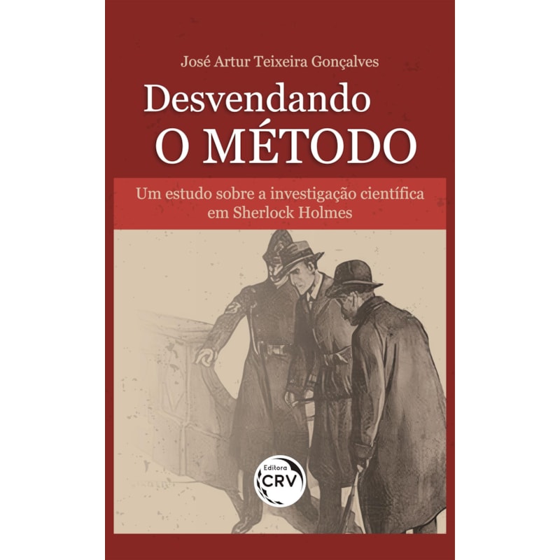 DESVENDANDO O MÉTODO: UM ESTUDO SOBRE A INVESTIGAÇÃO CIENTÍFICA EM SHERLOCK HOLMES