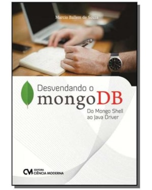 DESVENDANDO O MONGODB - DO MONGO SHELL AO JAVA DRIVER - 1