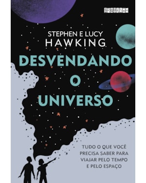 DESVENDANDO O UNIVERSO: TUDO O QUE VOCÊ PRECISA SABER PARA VIAJAR PELO TEMPO E PELO ESPAÇO