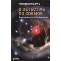 DETECTIVE DO COSMOS, O - DESVENDANDO OS MISTERIOS DO...