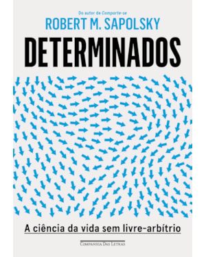 Determinados: a ciência da vida sem livre-arbítrio