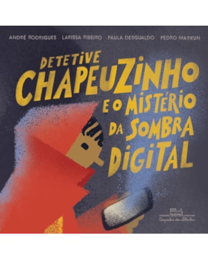 Detetive chapeuzinho e o mistério da sombra digital