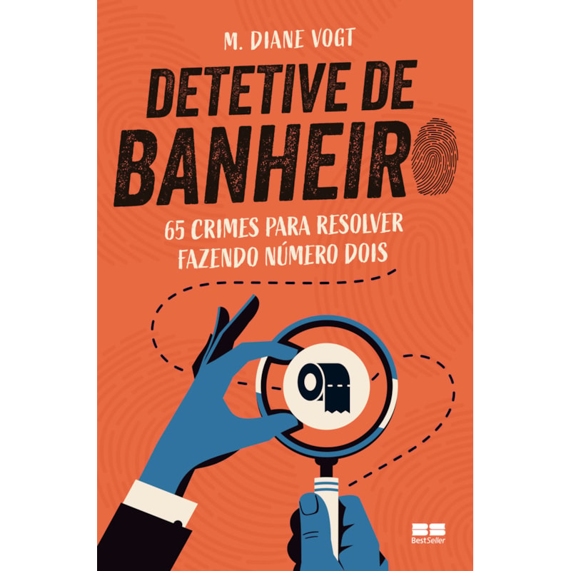 DETETIVE DE BANHEIRO: 65 CRIMES PARA RESOLVER FAZENDO O NÚMERO DOIS