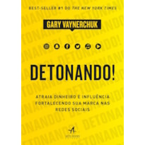 Detonando!: atraia dinheiro e influência fortalecendo sua marca nas redes sociais