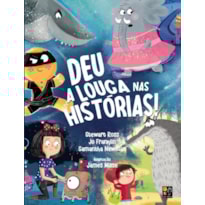 Deu a louca nas histórias!