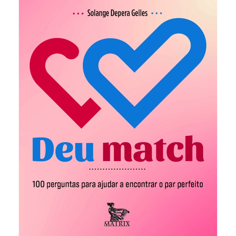 DEU MATCH: 100 PERGUNTAS PARA AJUDAR A ENCONTRAR O PAR PERFEITO