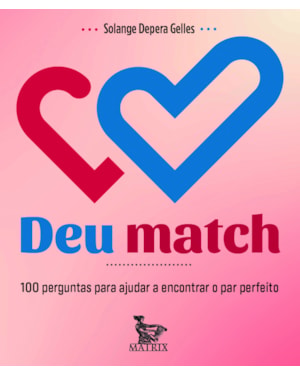 DEU MATCH: 100 PERGUNTAS PARA AJUDAR A ENCONTRAR O PAR PERFEITO
