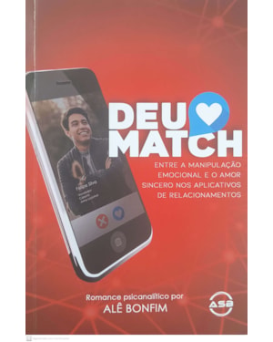 DEU MATCH - ENTRE A MANIPULAÇÃO EMOCIONAL E O AMOR SINCERO NOS APLICATIVOS DE RELACIONAMENTO