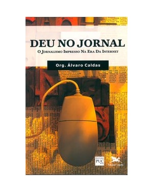 DEU NO JORNAL - O JORNALISMO IMPRESSO NA ERA DA INTERNET