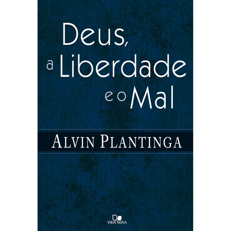 Deus, a liberdade e o mal