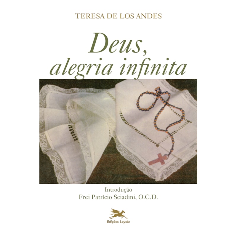 DEUS, ALEGRIA INFINITA: DIÁRIO E CARTAS