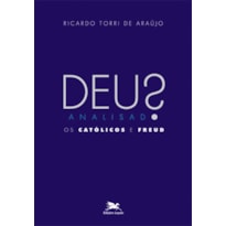 DEUS ANALISADO - OS CATÓLICOS E FREUD