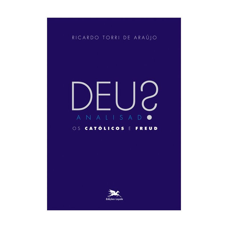 DEUS ANALISADO - OS CATÓLICOS E FREUD