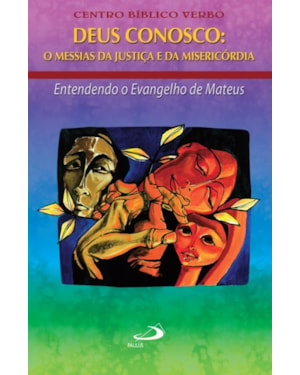 DEUS CONOSCO: O MESSIAS DAS JUSTICA E DA MISERICORDIA - ENTENDENDO O EVANGE - 1