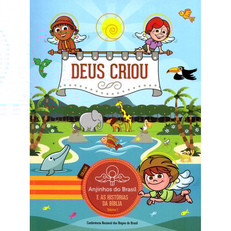 DEUS CRIOU - ANJINHOS DO BRASIL E AS HISTÓRIAS DA BÍBLIA VOLUME 1