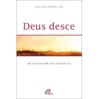 DEUS DESCE - UM ESTUDO BÍBLICO TEOLÓGICO