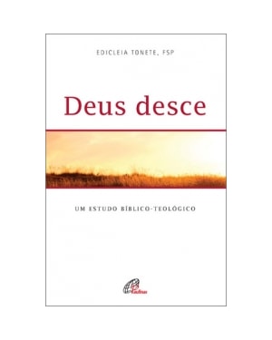 DEUS DESCE - UM ESTUDO BÍBLICO TEOLÓGICO