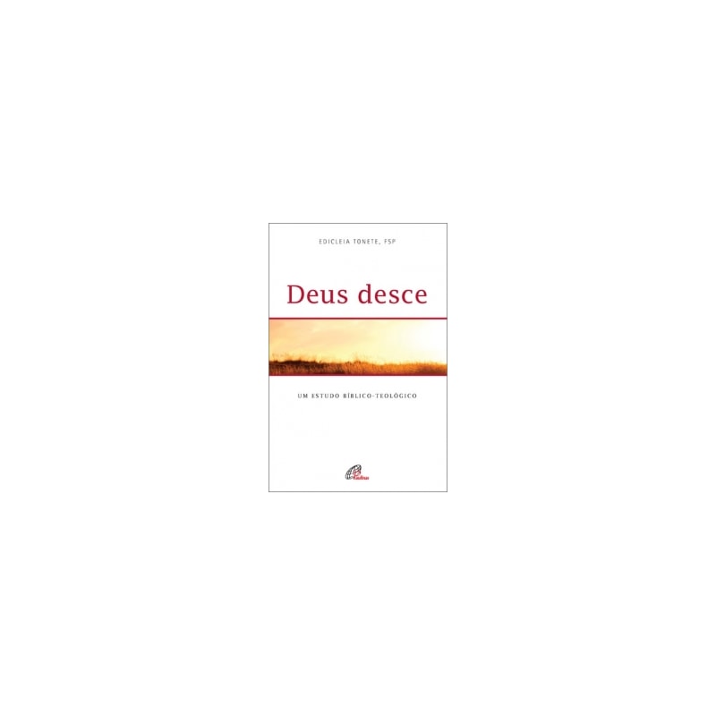DEUS DESCE - UM ESTUDO BÍBLICO TEOLÓGICO