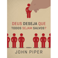 DEUS DESEJA QUE TODOS SEJAM SALVOS?