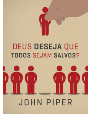 DEUS DESEJA QUE TODOS SEJAM SALVOS?