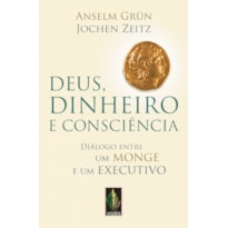 DEUS, DINHEIRO E CONSCIÊNCIA: DIÁLOGO ENTRE UM MONGE E UM EXECUTIVO