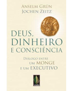 DEUS, DINHEIRO E CONSCIÊNCIA: DIÁLOGO ENTRE UM MONGE E UM EXECUTIVO