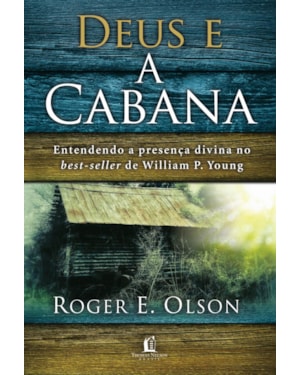 DEUS E A CABANA: ENTENDENDO A PRESENÇA DIVINA NO BEST-SELLER DE WILLIAM P. YOUNG