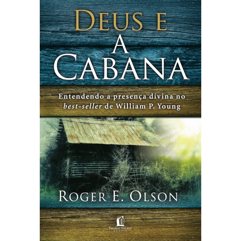 DEUS E A CABANA: ENTENDENDO A PRESENÇA DIVINA NO BEST-SELLER DE WILLIAM P. YOUNG