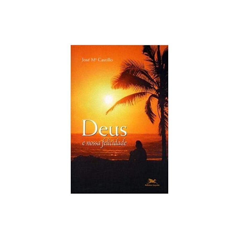 DEUS E A NOSSA FELICIDADE - 1ª