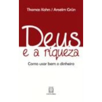 DEUS E A RIQUEZA COMO USAR BEM O DINHEIRO