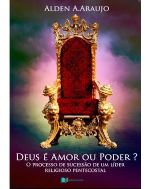 Deus é amor ou poder?: o processo de sucessão de um líder religioso pentecostal