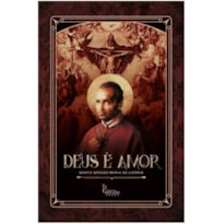 DEUS É AMOR - SANTO AFONSO MARIA DE LIGÓRIO