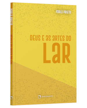 DEUS E AS ARTES DO LAR