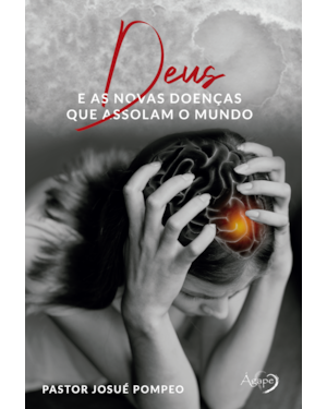 DEUS E AS NOVAS DOENÇAS QUE ASSOLAM O MUNDO