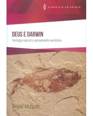 DEUS E DARWIN - TEOLOGIA NATURAL E PENSAMENTO EVOLUTIVO