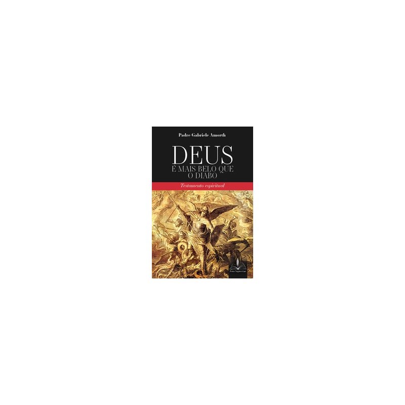 Deus é mais belo que o diabo:: testamento espiritual