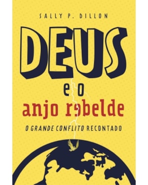 DEUS E O ANJO REBELDE (O GRANDE CONFLITO PARA CRIANÇAS