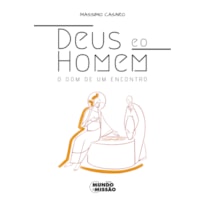 DEUS E O HOMEM - O DOM DE UM ENCONTRO