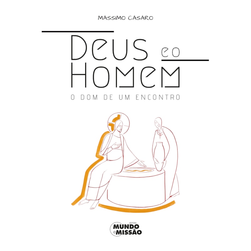 DEUS E O HOMEM - O DOM DE UM ENCONTRO