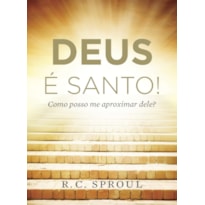 DEUS É SANTO!