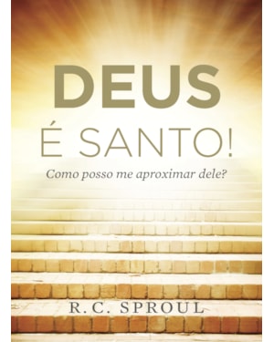 DEUS É SANTO!